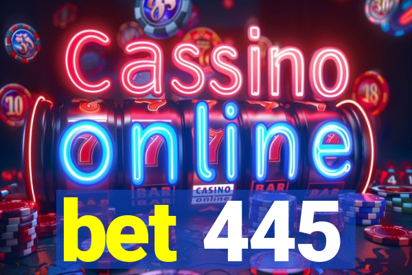 bet 445